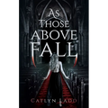 As Those Above Fall