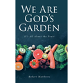 We Are God's Garden: It's All About the Fruit