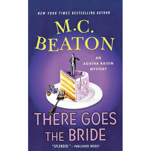 There Goes the Bride: An Agatha Raisin Mystery