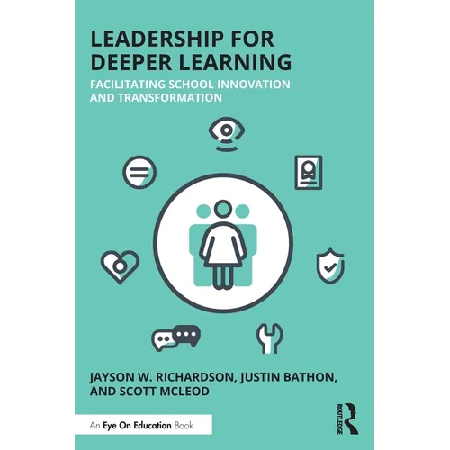 Leadership for Deeper Learning: Facilitating School Innovation and Transformation