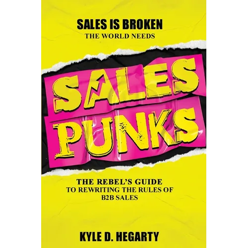 Sales Punks: The Rebel's Guide to Rewriting the Rules of B2B Sales