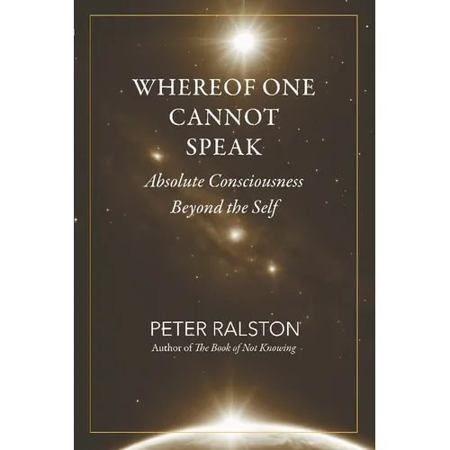 Whereof One Cannot Speak: Absolute Consciousness Beyond the Self