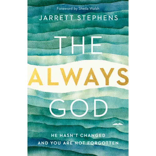 The Always God: He Hasn't Changed and You Are Not Forgotten
