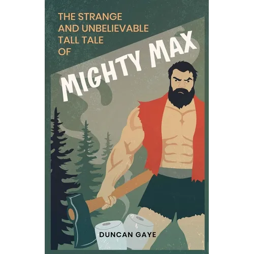 The Strange and Unbelievable Tall Tale of Mighty Max