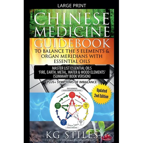 Chinese Medicine Guidebook Balance the 5 Elements & Organ Meridians with Essential Oils (Summary Book Version)