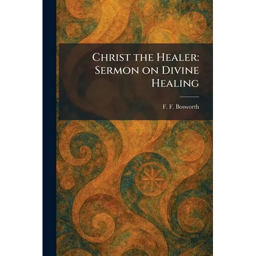 Christ the Healer: Sermon on Divine Healing