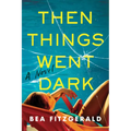 Then Things Went Dark
