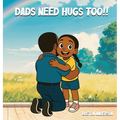 Dads Need Hugs Too!!