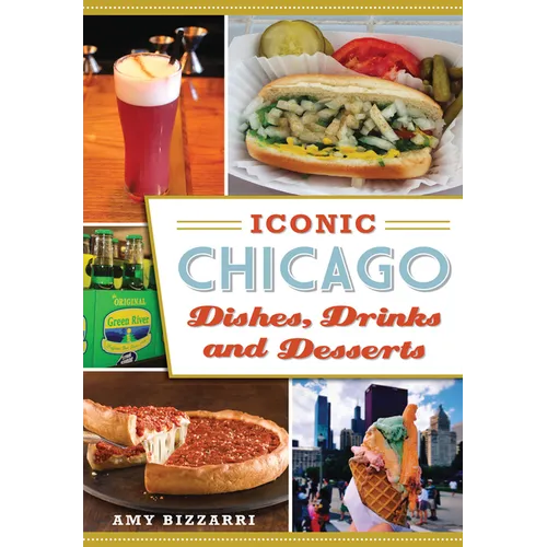 Iconic Chicago Dishes, Drinks and Desserts