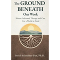The Ground Beneath Our Work: Nature-Informed Therapy and Care for a World in Need