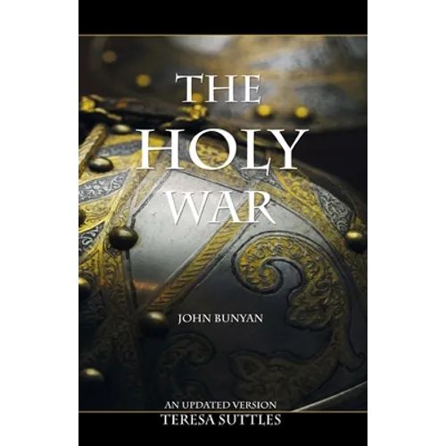 John Bunyan's The Holy War: An Updated Version with Study Questions