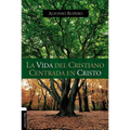 La Vida del Cristiano Centrada En Cristo: La Gran Transformación