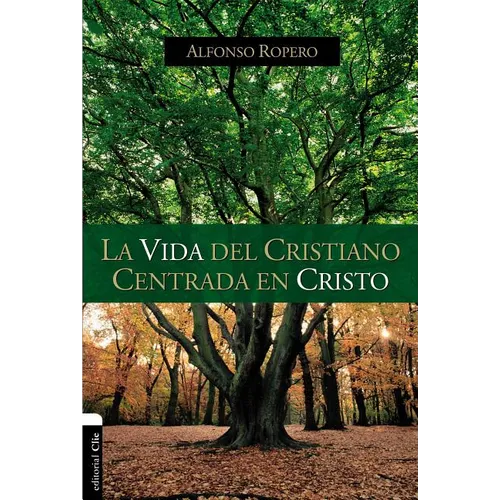 La Vida del Cristiano Centrada En Cristo: La Gran Transformación