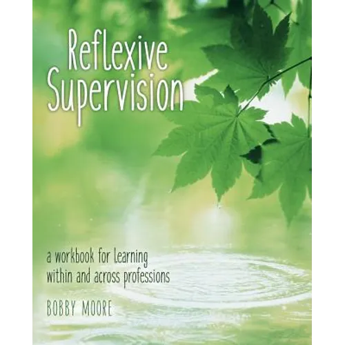 Reflexive Supervision: a workbook for learning within and across professions