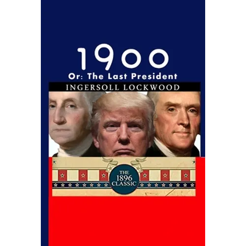 1900: Or; The Last President
