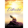 Distracted: Moving from Satan's Plan into God's Purpose
