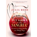 But Mama Always Put Vodka in Her Sangria!