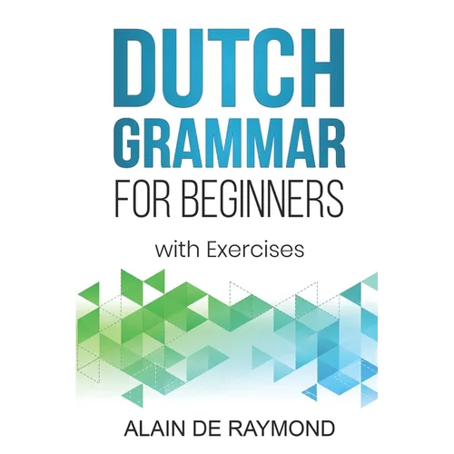 Dutch Grammar for Beginners: With exercises