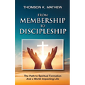 From Membership to Discipleship: The Path to Spiritual Formation and a World-Impacting Life