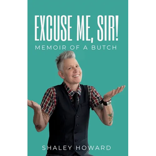 Excuse Me, Sir! Memoir of a Butch
