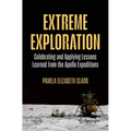 Extreme Exploration: Celebrating and Applying Lessons Learned from the Apollo Expeditions