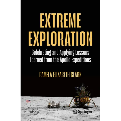 Extreme Exploration: Celebrating and Applying Lessons Learned from the Apollo Expeditions