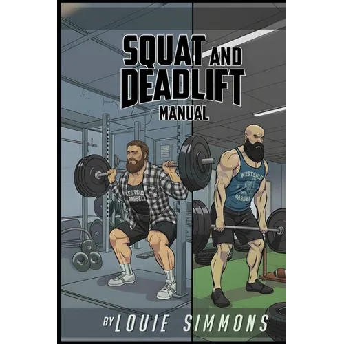 The Westside Barbell Squat and Deadlift Manual
