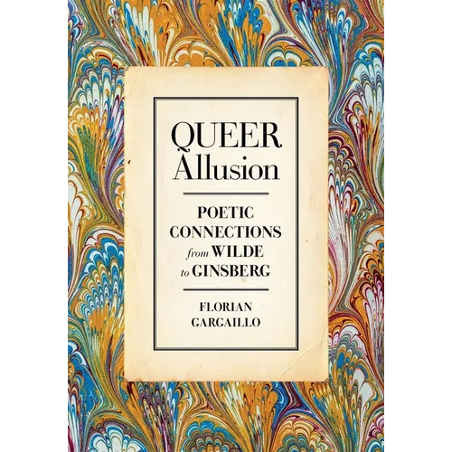 Queer Allusion: Poetic Connections from Wilde to Ginsberg