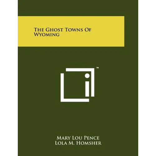 The Ghost Towns Of Wyoming