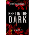 Kept in the Dark: A Kidnapping Romance