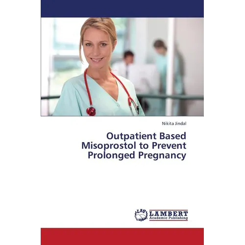 Outpatient Based Misoprostol to Prevent Prolonged Pregnancy