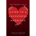 The Prenup Girl's Guide to a Successful Marriage: A Foundation of Love & Legal Peace of Mind