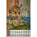 The Praise of Folly: Updated Edition