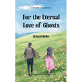 For the Eternal Love of Ghosts