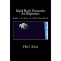 Rigid Body Dynamics For Beginners: Euler angles & Quaternions