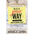 Edit Your Way: (Plot Twist: Forget the Writing "Rules")