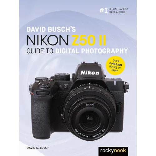 David Busch's Nikon Z50 II Guide to Digital Photography