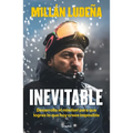 Inevitable. Desarrolla El Mindset Para Que Logres Lo Que Hoy Crees Imposible / Inevitable