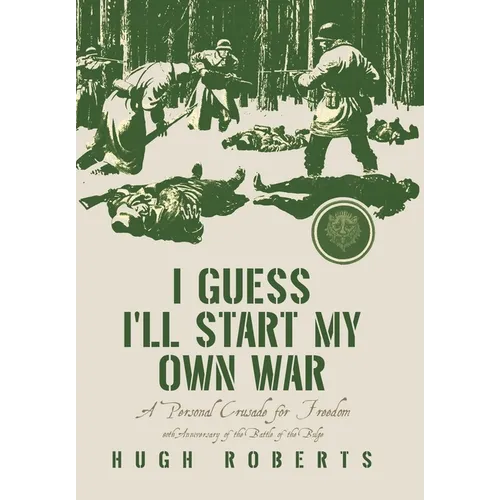 I Guess I'll Start My Own War: A Personal Crusade for Freedom