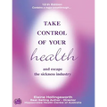 Take Control of Your Health and Escape the Sickness Industry: 12th Edition