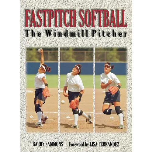 Fastpitch Softball: The Windmill Pitcher