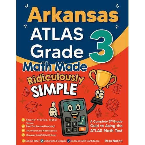Arkansas ATLAS Grade 3 Math Made Ridiculously Simple: A Comprehensive 3rd Grade Guide to Acing ATLAS Math Test