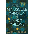 The Minuscule Mansion of Myra Malone