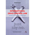 International Drug Control Law: Trends and Reform Challenges