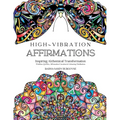 High-Vibration Affirmations: Inspiring Alchemical Transformation