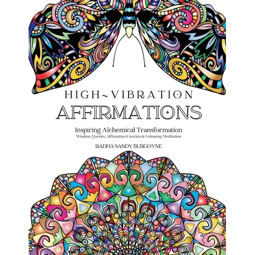 High-Vibration Affirmations: Inspiring Alchemical Transformation