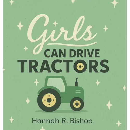 Girls Can Drive Tractors