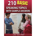210 Basic Speaking Topics with Sample Answers Q181-210: 240 Basic Speaking Topics 30 Day Pack 3