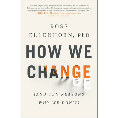 How We Change: (And Ten Reasons Why We Don't)
