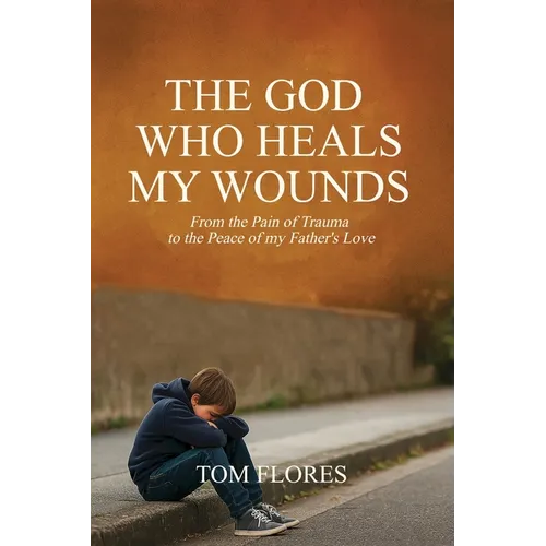 The God Who Heals My Wounds